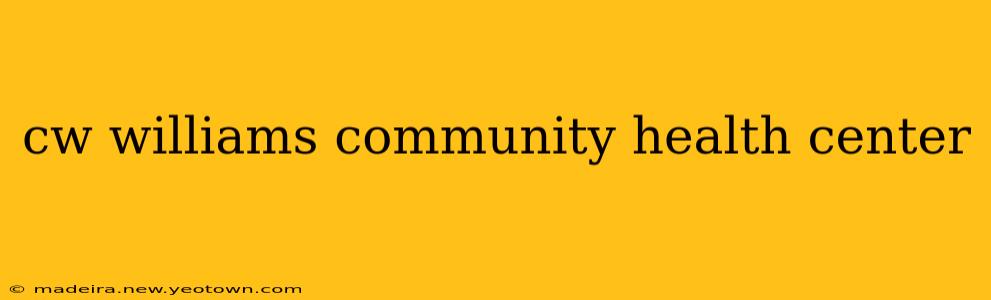 cw williams community health center
