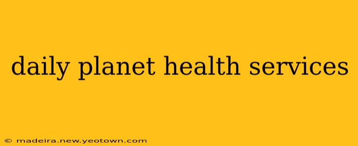 daily planet health services