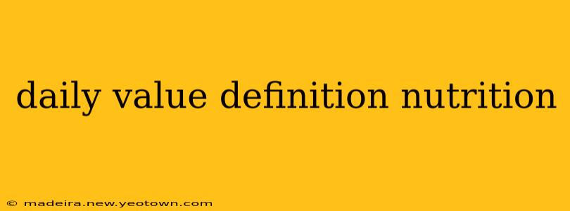 daily value definition nutrition