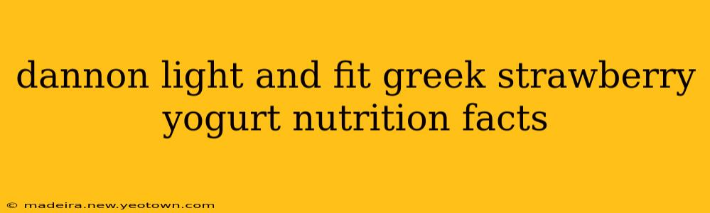 dannon light and fit greek strawberry yogurt nutrition facts