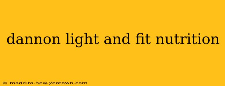 dannon light and fit nutrition