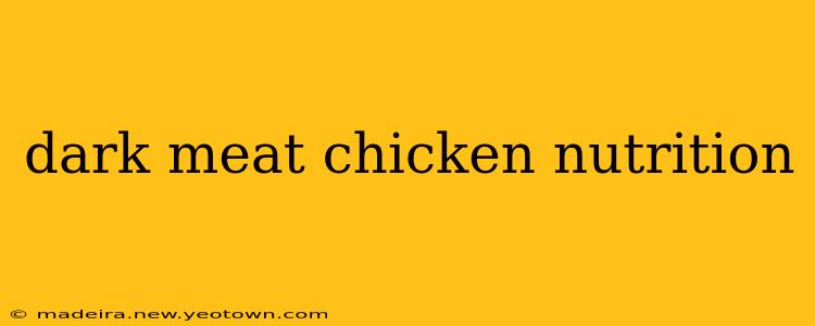 dark meat chicken nutrition