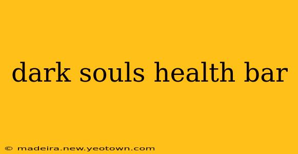 dark souls health bar