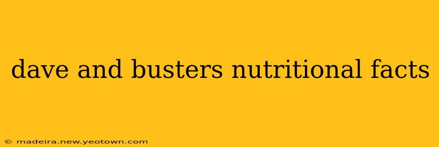 dave and busters nutritional facts