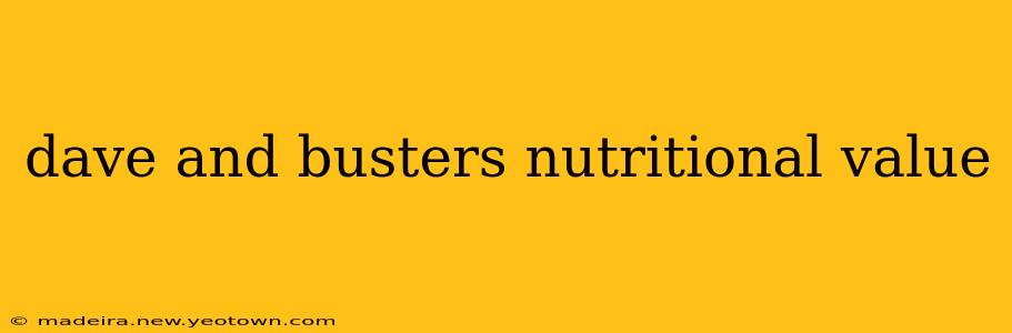 dave and busters nutritional value