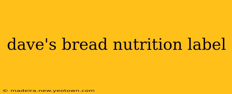 dave's bread nutrition label