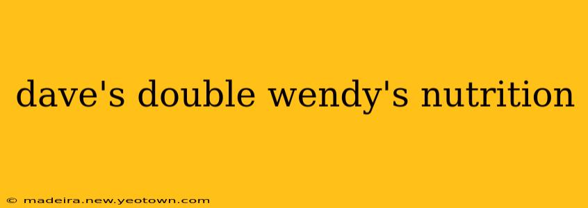 dave's double wendy's nutrition