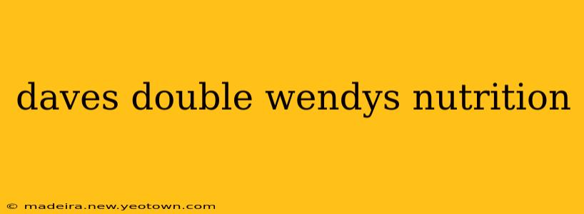 daves double wendys nutrition