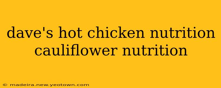 dave's hot chicken nutrition cauliflower nutrition