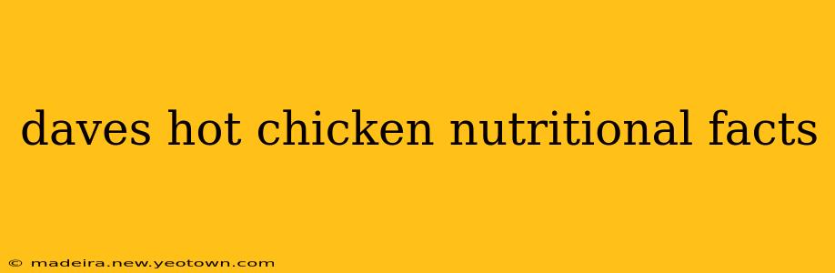 daves hot chicken nutritional facts