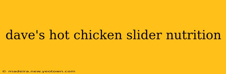 dave's hot chicken slider nutrition