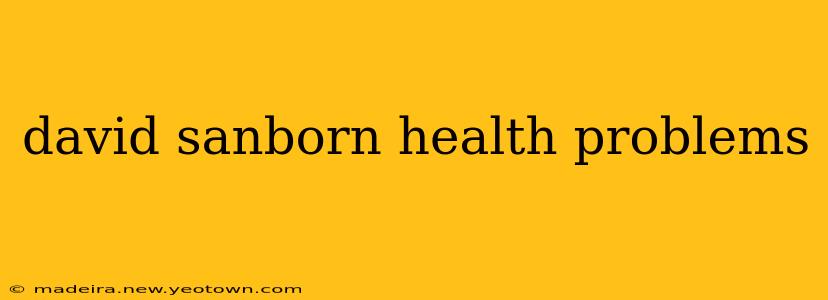 david sanborn health problems