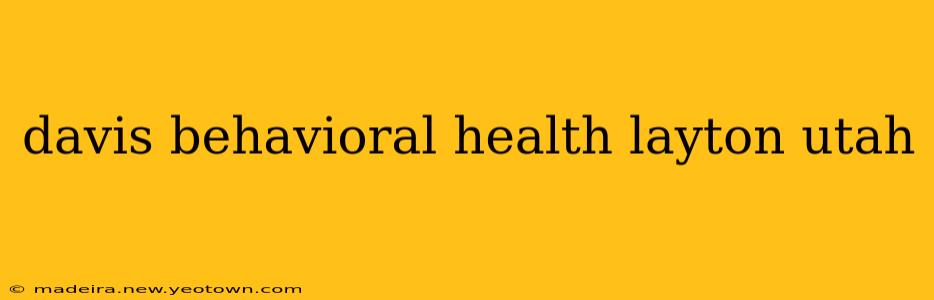 davis behavioral health layton utah