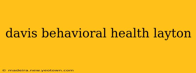 davis behavioral health layton