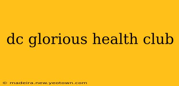 dc glorious health club