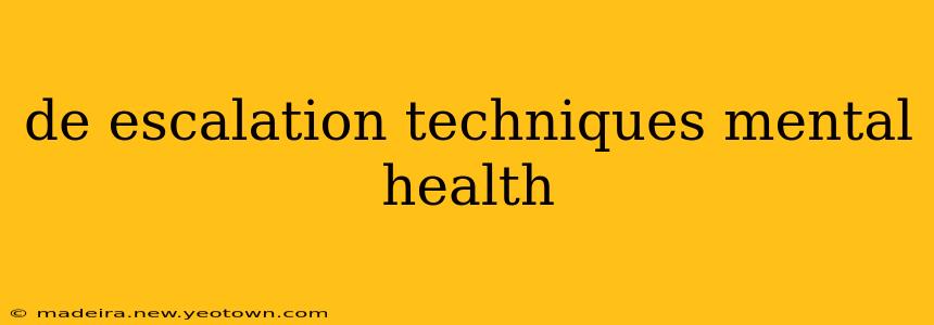 de escalation techniques mental health