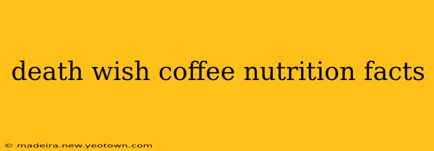 death wish coffee nutrition facts
