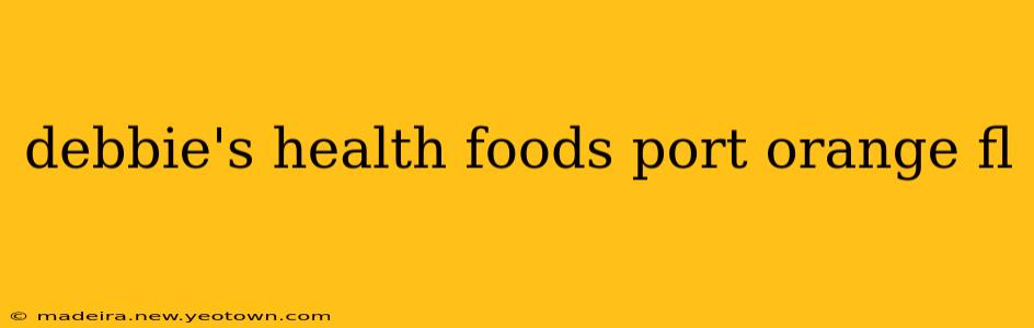 debbie's health foods port orange fl