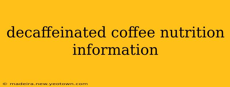 decaffeinated coffee nutrition information