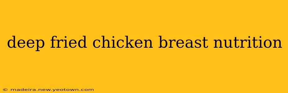 deep fried chicken breast nutrition
