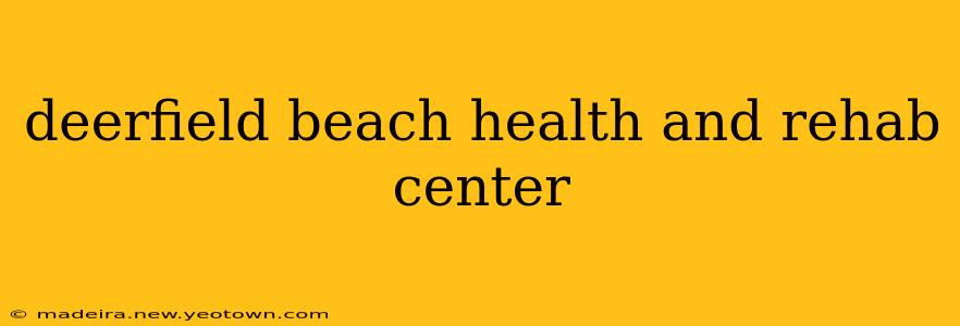 deerfield beach health and rehab center