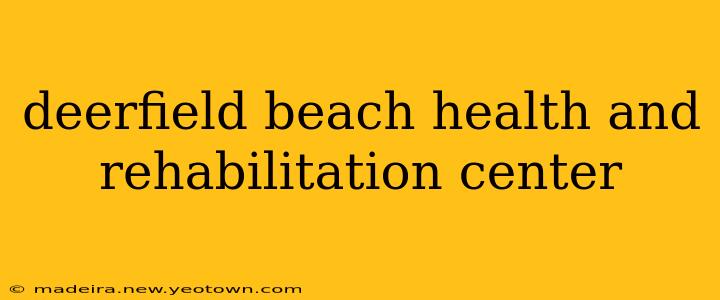 deerfield beach health and rehabilitation center