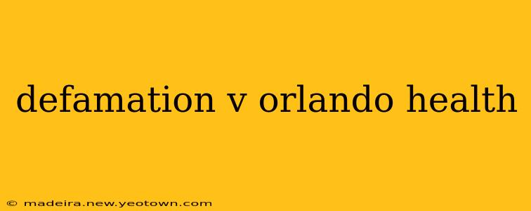defamation v orlando health