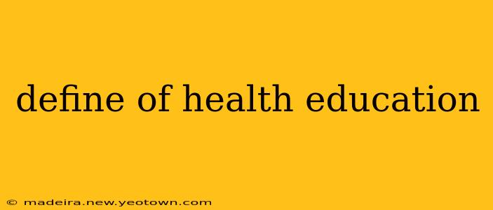 define of health education