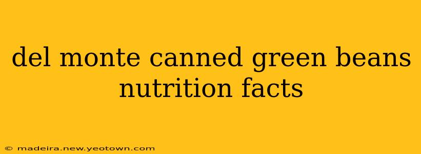 del monte canned green beans nutrition facts