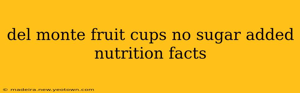 del monte fruit cups no sugar added nutrition facts