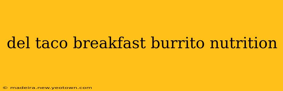 del taco breakfast burrito nutrition