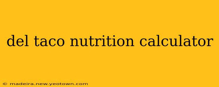 del taco nutrition calculator