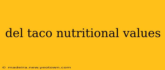 del taco nutritional values