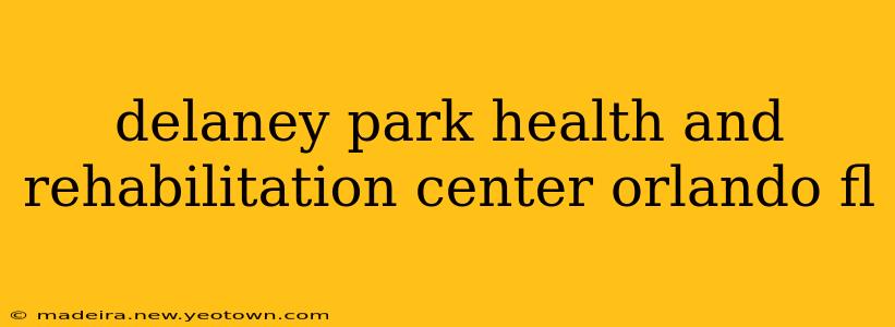 delaney park health and rehabilitation center orlando fl