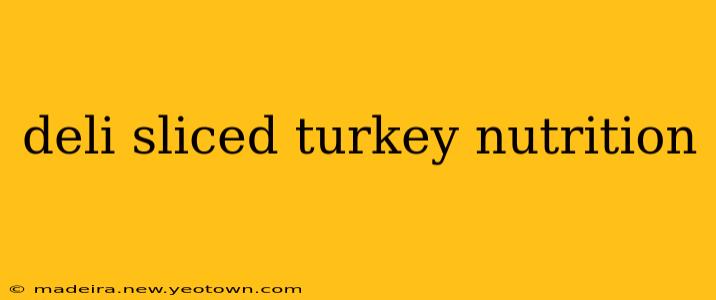deli sliced turkey nutrition