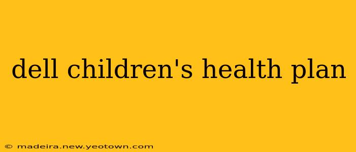 dell children's health plan