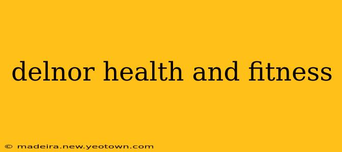 delnor health and fitness