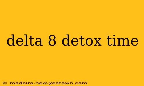 delta 8 detox time