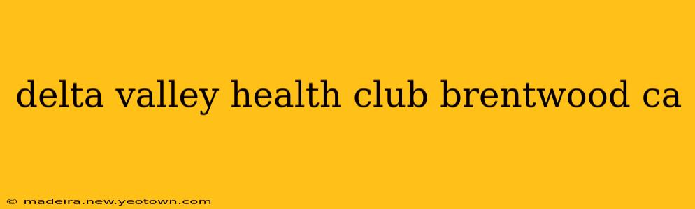 delta valley health club brentwood ca