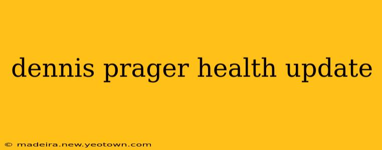 dennis prager health update