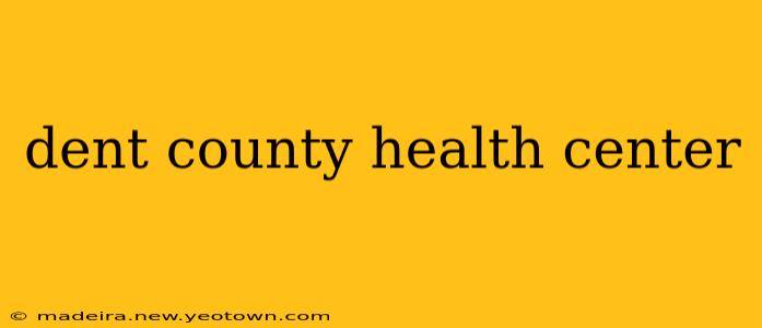 dent county health center