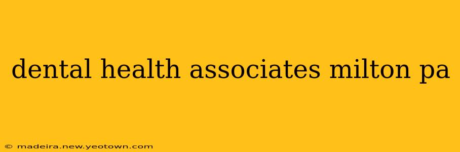 dental health associates milton pa