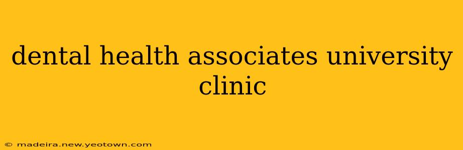 dental health associates university clinic