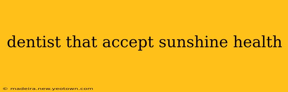 dentist that accept sunshine health
