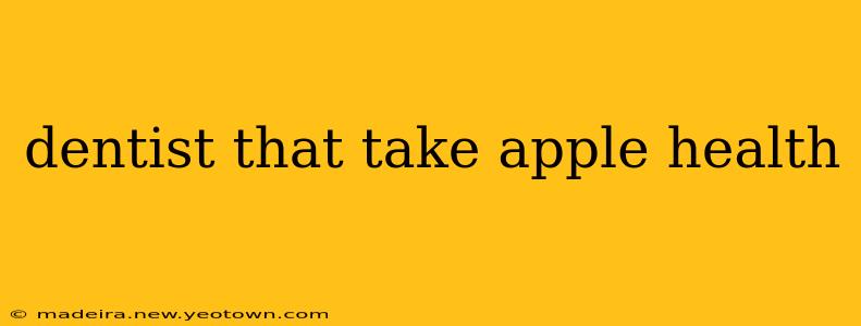 dentist that take apple health