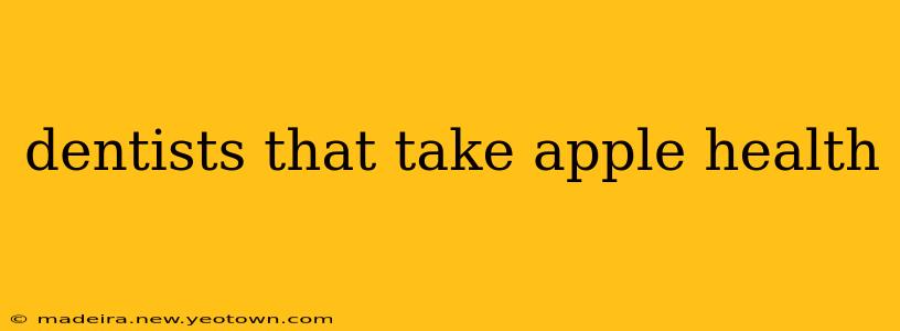 dentists that take apple health