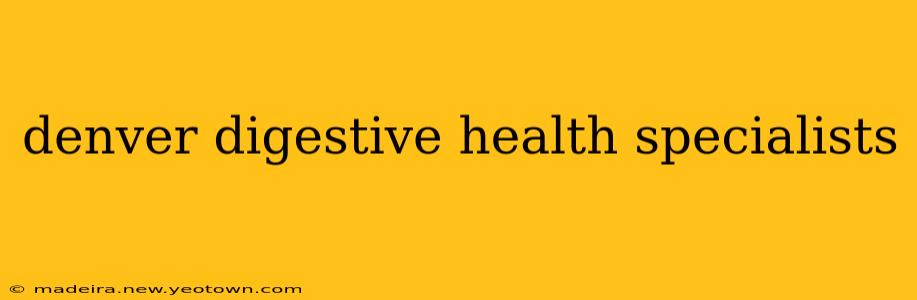 denver digestive health specialists