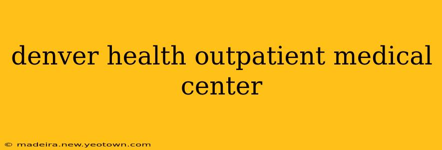 denver health outpatient medical center