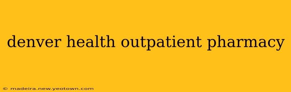 denver health outpatient pharmacy