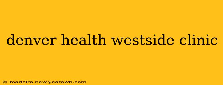 denver health westside clinic